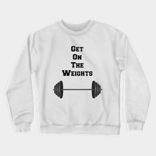 Get on the Weights Crewneck Sweatshirt